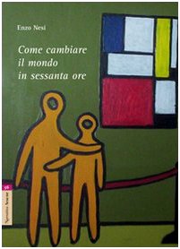 Come cambiare il mondo in sessanta ore Contemporary literature