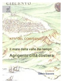 Il mare della valle dei templi. Agrigento città costiera. Ediz. illustrata Architecture
