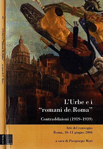 L'Urbe e i «romani de Roma». Contraddizioni (1919-1939) (Quaderni di Elite&Storia) Politics & History