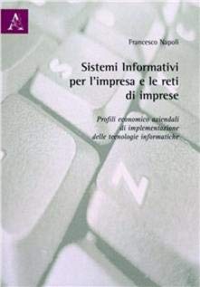 Sistemi informativi per l'impresa e le reti di imprese. Profili economico aziendali di implementazione delle tecnologie informatiche Business, Finance & Career