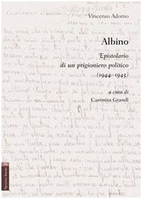 Albino. Epistolario di un prigioniero politico (1944-1945) Essays & Short Stories