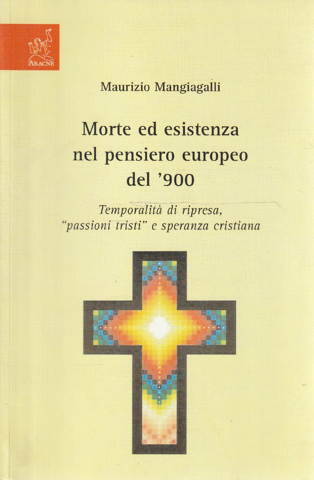 Morte ed esistenza nel pensiero europeo del '900. Temporalità di ripresa, passioni tristi e speranza cristiana Philosophy