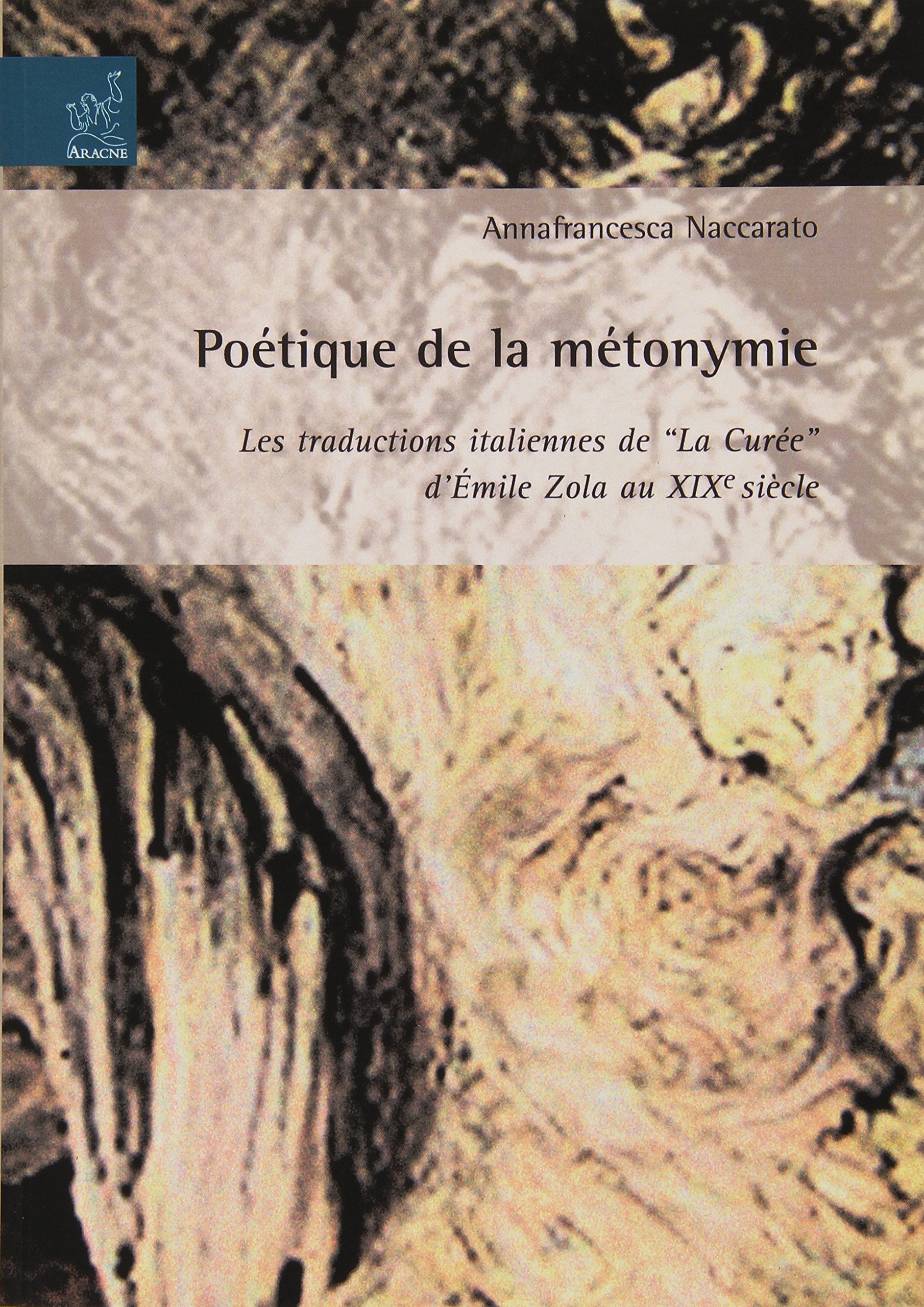 Poétique de la métonymie. Les traductions italiennes de «La curée» d'Emile Zola au XIXe siècle Contemporary literature