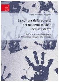 La cultura della povertà nei moderni modelli dell'assistenza. Dall'aristocratica beneficenza al democratico sostegno allo sviluppo Books