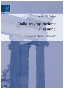 Dalla trasfigurazione al canone: il tragico in Platone e Aristotele Philosophy