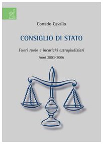Consiglio di Stato. Fuori ruolo e incarichi extragiudiziari. Anni 2003-2006 Law