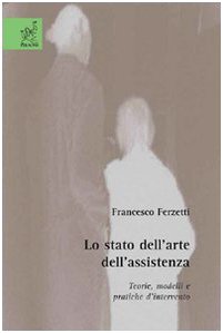 Lo stato dell'arte dell'assistenza. Teorie, modelli e pratiche d'intervento Social Sciences