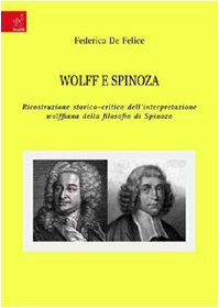 Wolff e Spinoza. Ricostruzione storico-critica dell'interpretazione wolffiana della filosofia di Spinoza Philosophy