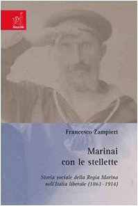 Marinai con le stellette. Storia sociale della Regia Marina nell'italia liberale. (1861-1914) Social Sciences