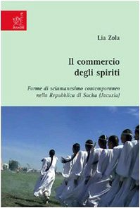 Il commercio degli spiriti. Forme di sciamanesimo contemporaneo nella Repubblica di Sacha (Jacuzia) Religion & Esotericism