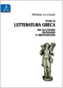 Studi di letteratura greca tra ellenismo, giudaismo e cristianesimo Contemporary literature