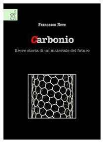 Carbonio. Breve storia di un materiale del futuro Natural Sciences