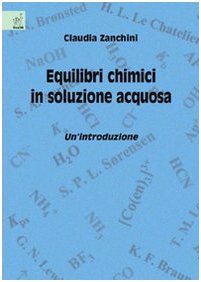 Equilibri chimici in soluzione acquosa. Un'introduzione Natural Sciences