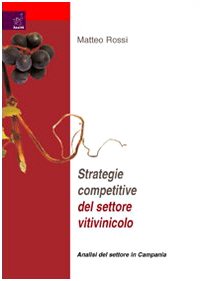 Strategie competitive del settore vitilvinicolo. Analisi del settore Campania Business, Finance & Career