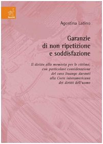 Garanzie di non ripetizione e soddisfazione. Il diritto alla memoria per le vittime, con particolare considerazione del caso Ituango... Social Sciences