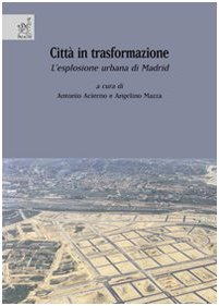 Città in trasformazione. L'esplosione urbana di Madrid (Studi urbanistici) Architecture
