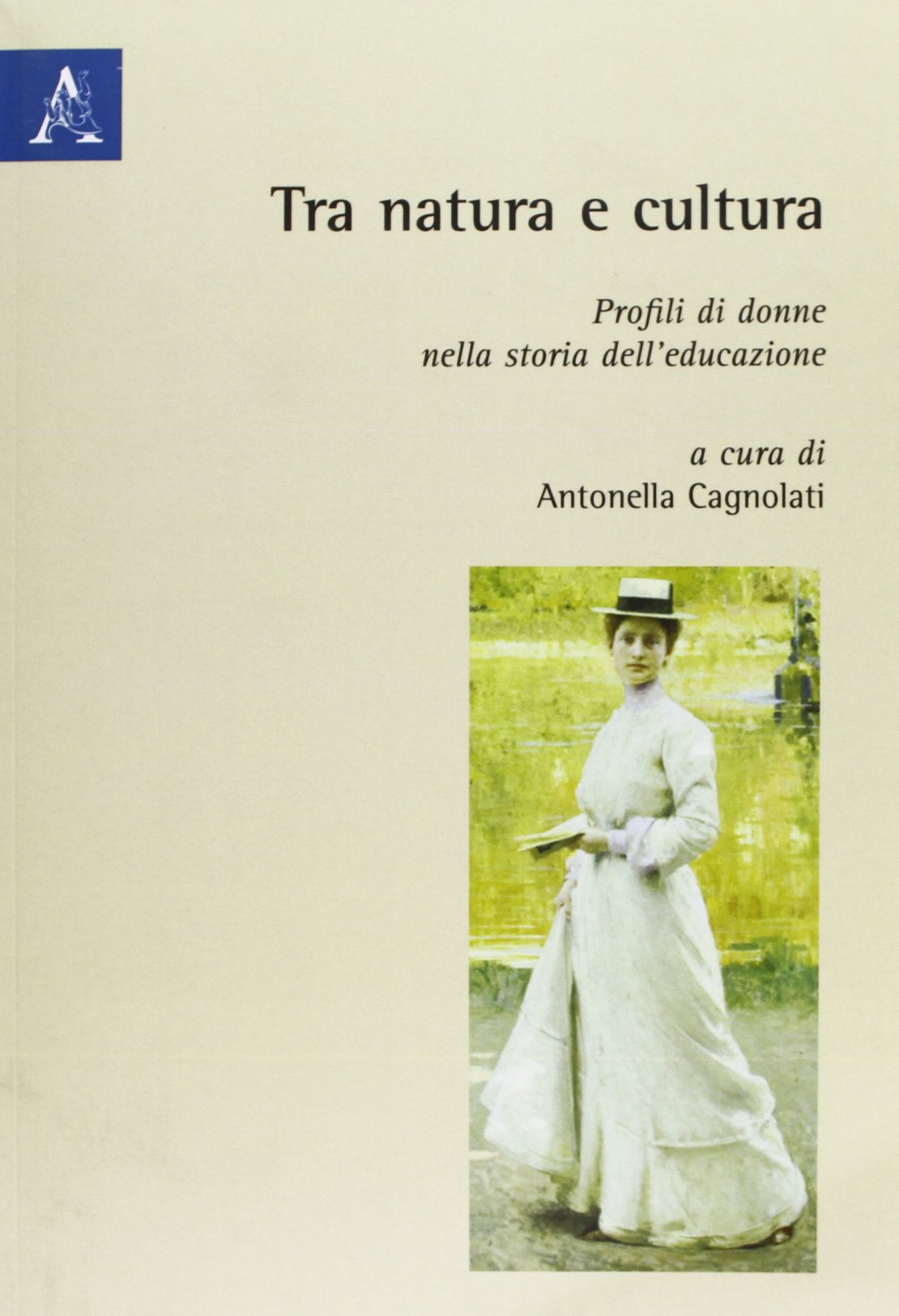 Tra natura e cultura. Profili di donne nella storia dell'educazione Books