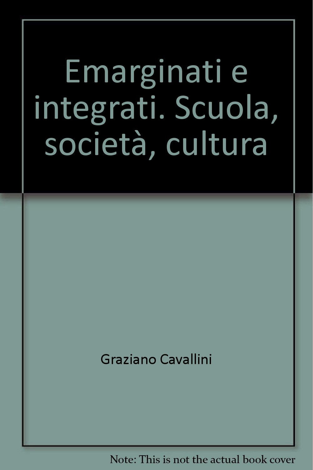 Emarginati e integrati. Scuola, società, cultura Books