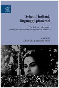 Schermi indiani, linguaggi planetari. Tra Oriente e Occidente, modernità e tradizione, avanguardia e popolare Film, Art & Culture