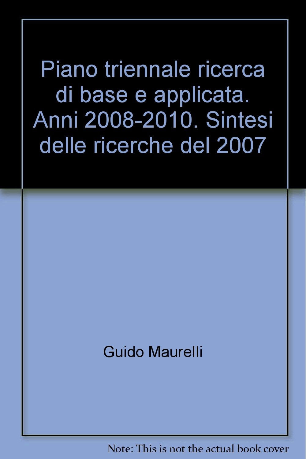 Piano triennale ricerca di base e applicata. Anni 2008-2010. Sintesi delle ricerche del 2007 Books