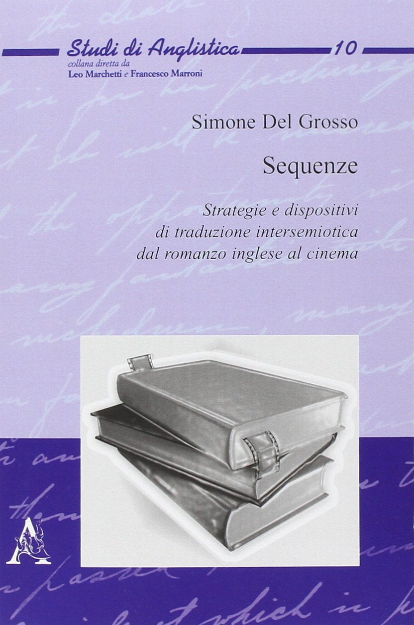Sequenze. Strategie e dispositivi di traduzione intersemiotica dal romanzo inglese al cinema (Studi di anglistica) Contemporary literature
