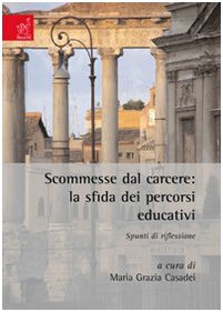 Scommesse dal carcere. La sfida dei percorsi educativi. Spunti di riflessione Social Sciences