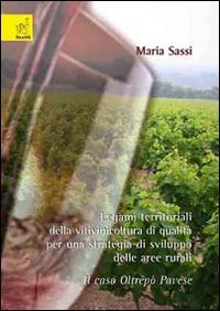 Legami territoriali della vitivinicoltura di qualità per una strategiadi sviluppo delle aree rurali. Il caso Oltrepò Pavese Business, Finance & Career