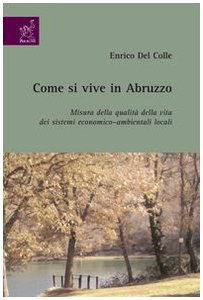 Come si vive in Abruzzo. Misura della qualità della vita dei sistemi economico-ambientali locali Natural Sciences