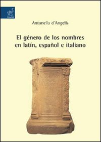 El Género de los nombres en latin, español e italiano Social Sciences