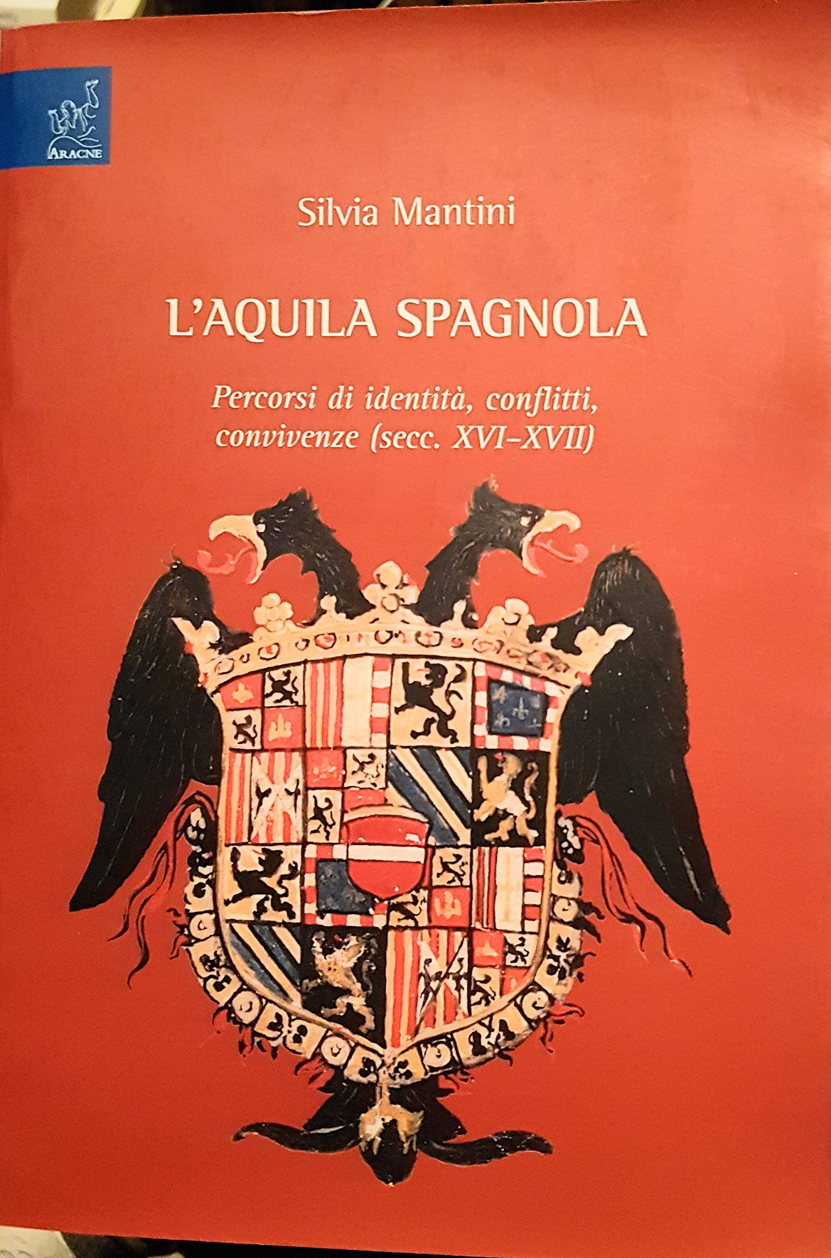L'Aquila spagnola. Percorsi di identità, conflitti, convivenze (secc. XVI-XVII) Leisure, Home & Garden