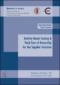 Activity based costing & total cost of ownership for the supplier selection (Quaderni di ricerca) Business, Finance & Career
