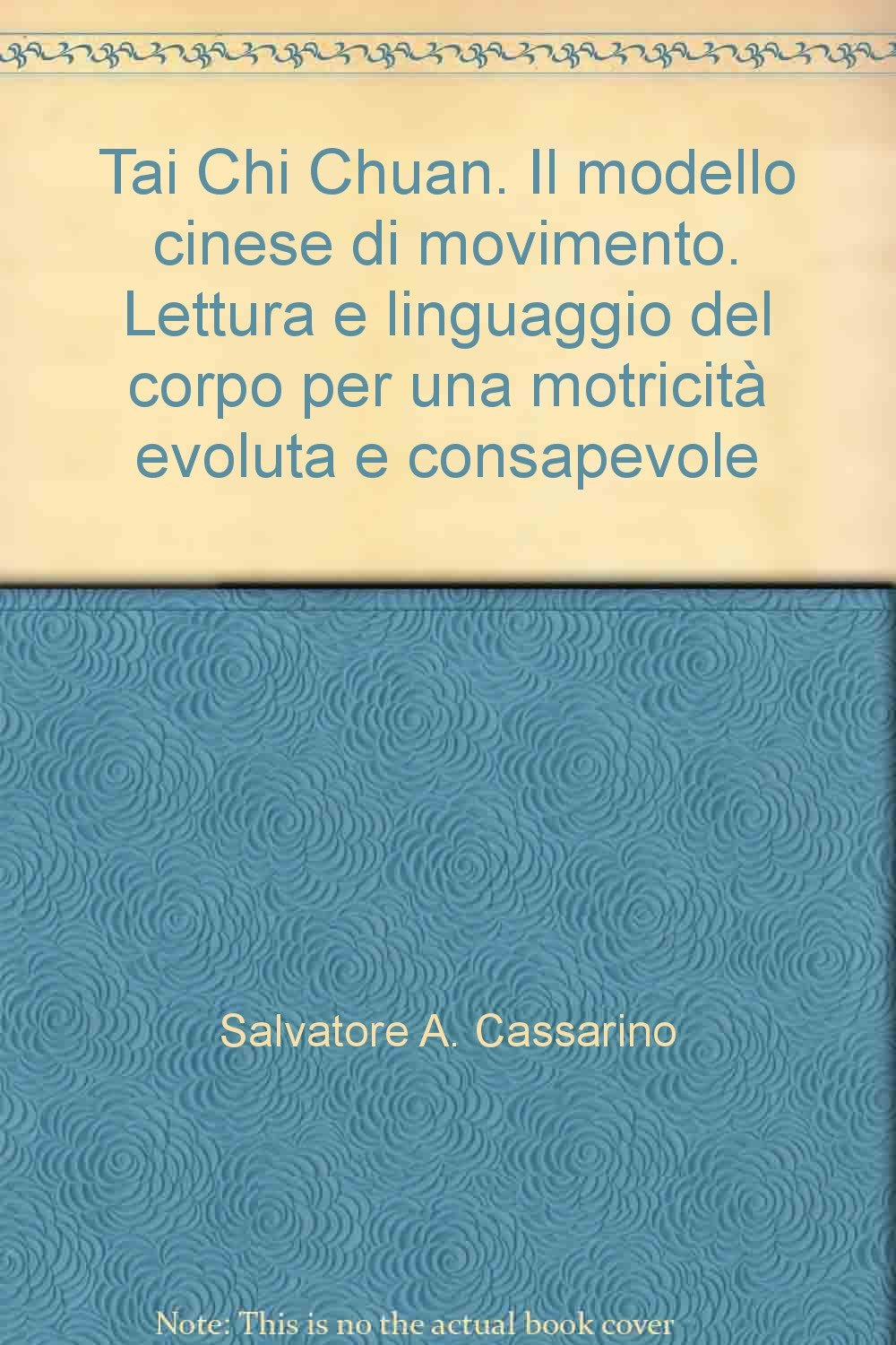 Tai Chi Chuan. Il modello cinese di movimento. Lettura e linguaggio del corpo per una motricità evoluta e consapevole Leisure & Fun