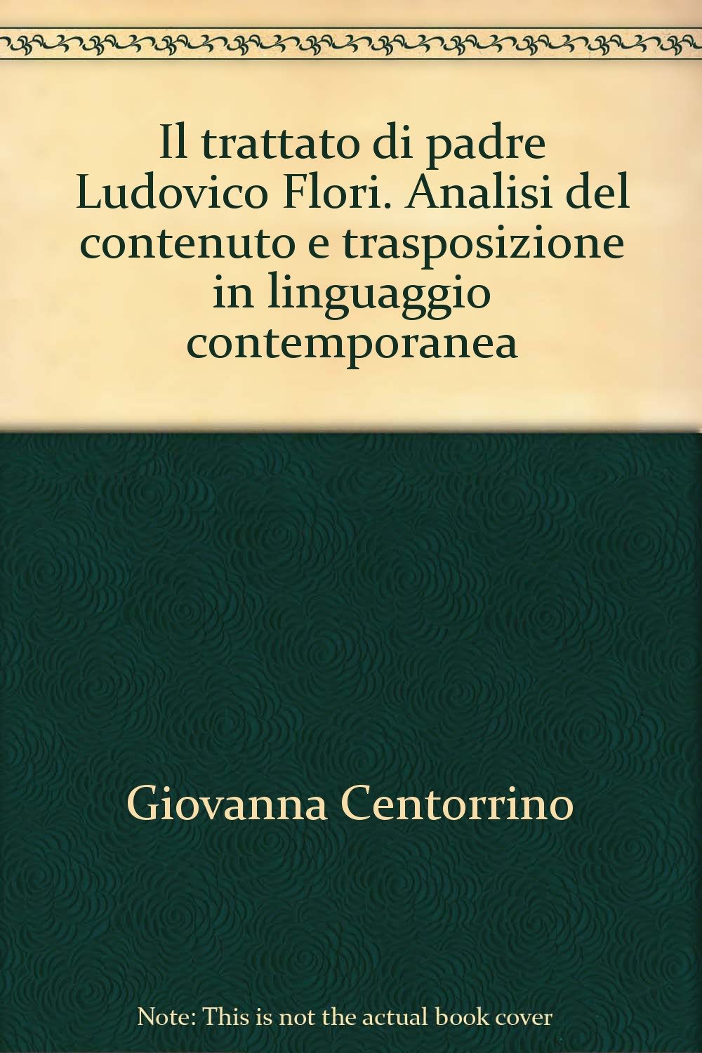 Il trattato di padre Ludovico Flori. Analisi del contenuto e trasposizione in linguaggio contemporanea Books