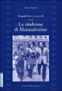 Pasquale Festa Campanile. Ovvero la sindrome di Matusalemme Art & Literature