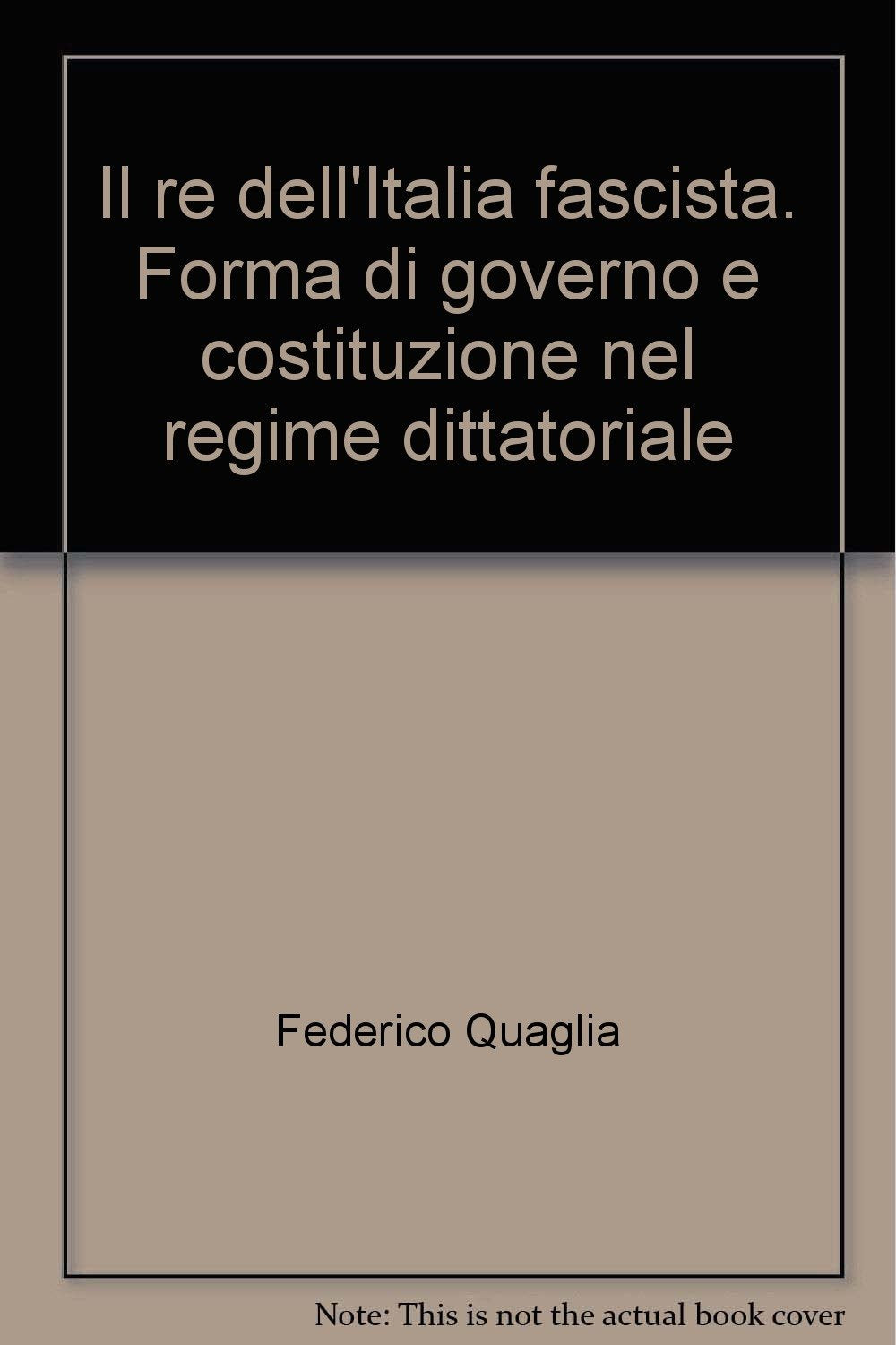 Il re dell'Italia fascista. Forma di governo e costituzione nel regime dittatoriale Social Sciences