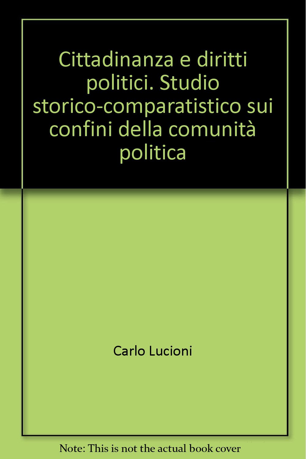 Cittadinanza e diritti politici. Studio storico-comparatistico sui confini della comunità politica Books