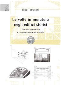 Le volte in muratura negli edifici storici. Tecniche costruttive e comportamento strutturale Business & Technology