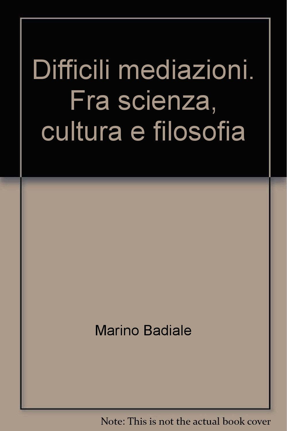 Difficili mediazioni. Fra scienza, cultura e filosofia Books