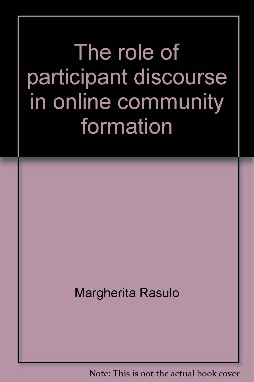 The role of participant discourse in online community formation Social Sciences