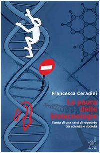 La paura delle biotecnologie. Storia di una crisi di rapporto tra scienza e società Books
