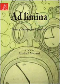 Ad limina. Percorsi storiografici di frontiera Politics & History