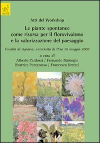 Atti del worshop. Le piante spontanee come risorsa per il florovivaismo e la valorizzazione del paesaggio (Pisa, 18 maggio 2007) Natural Sciences