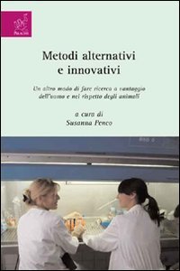 Metodi alternativi e innovativi. Un altro modo di fare ricerca a vantaggio dell'uomo e nel rispetto degli animali Medicine