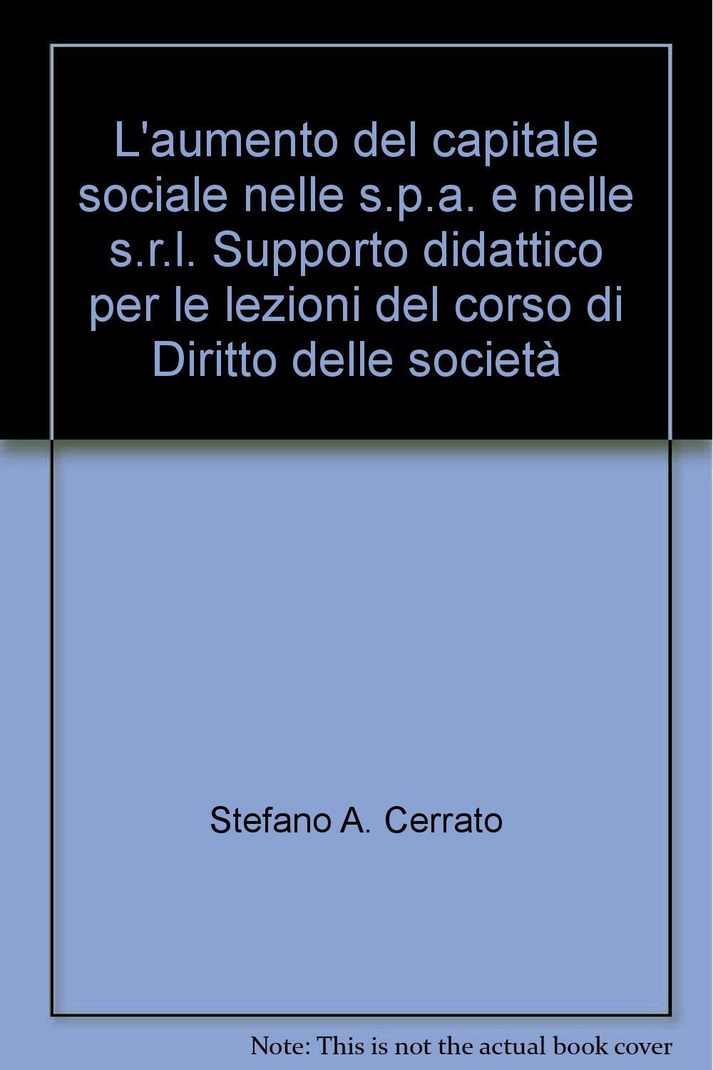 L'aumento del capitale sociale nelle s.p.a. e nelle s.r.l. Supporto didattico per le lezioni del corso di Diritto delle società Business, Finance & Career