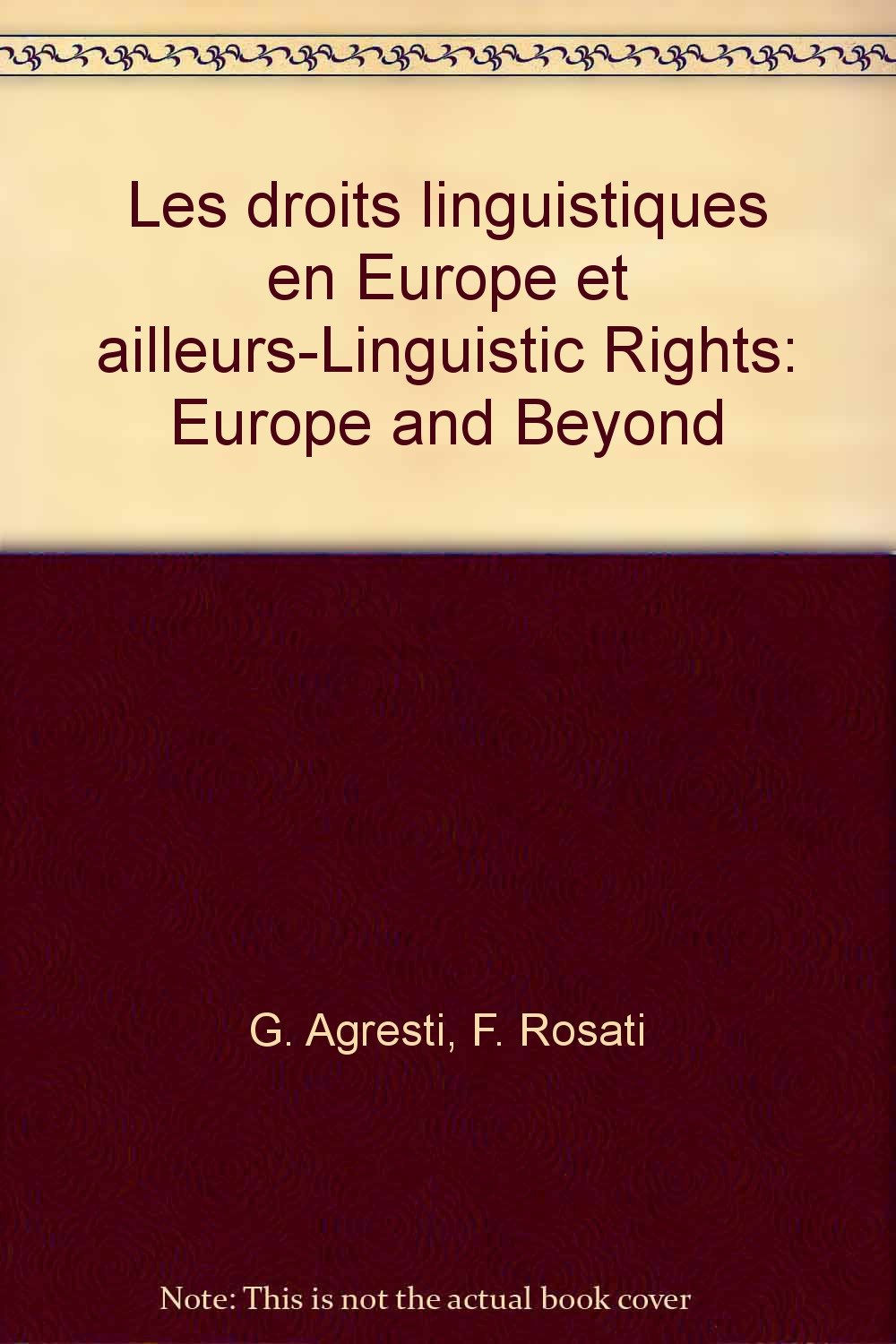 Les droits linguistiques en Europe et ailleurs-Linguistic Rights: Europe and Beyond Law