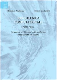 Sociotecnica computazionale. Strumenti per l'analisi delle evoluzioni indesiderate dei sistemi Social Sciences