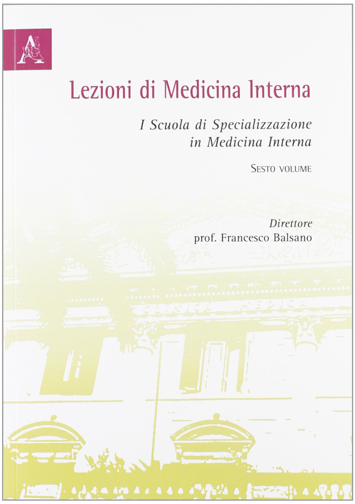Lezioni di medicina interna. I Scuola di specializzazione in medicina interna (Vol. 6) Medicine