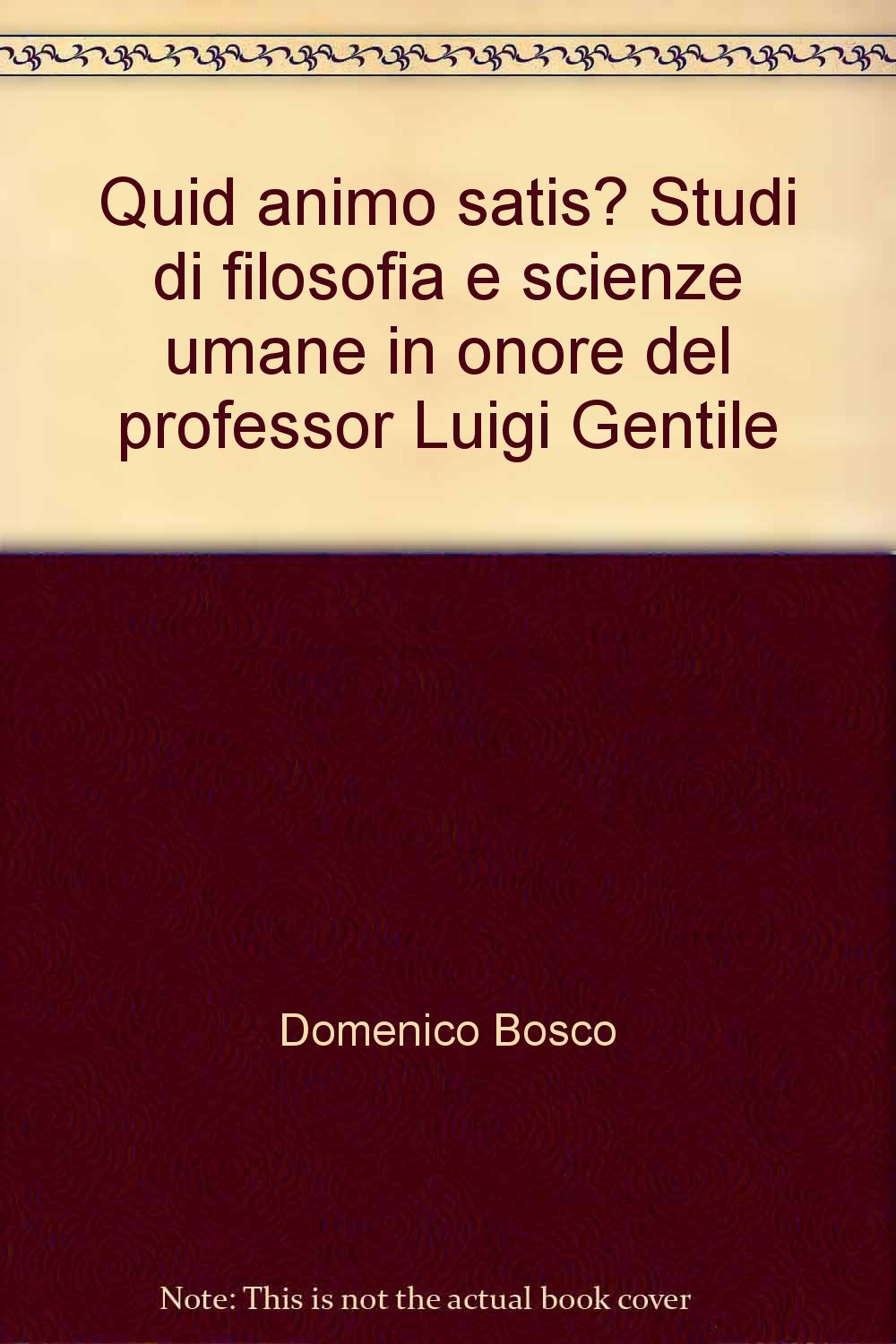 Quid animo satis? Studi di filosofia e scienze umane in onore del professor Luigi Gentile Philosophy