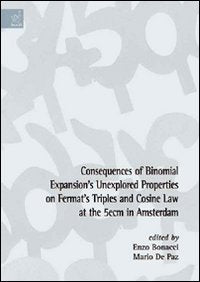 Consequences of binomial expansion's unexplored properties on fermat's triples and cosine law at the 5ecm in Amsterdam Mathematics