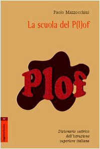 La scuola del p(l)of. Dizionario satirico dell'istruzione superiore italiana Books